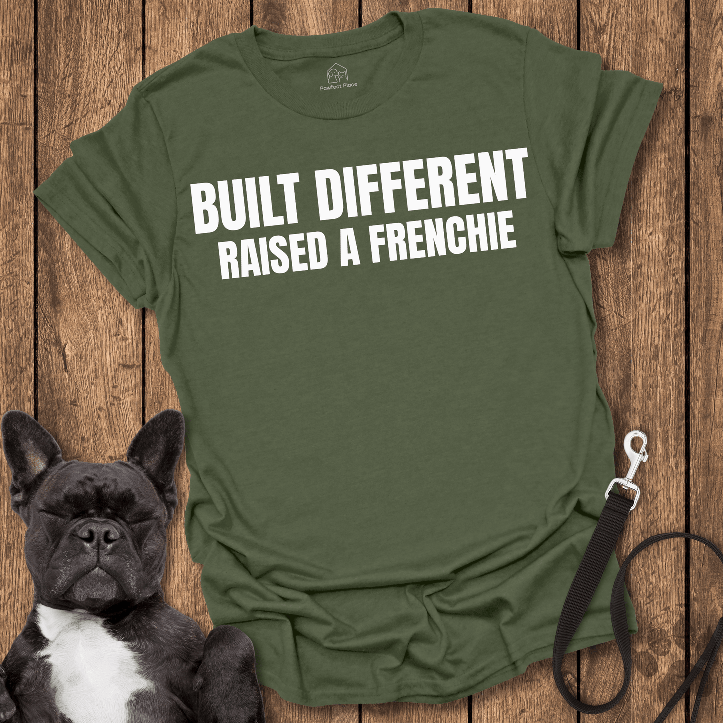 Built Different, Raised a Frenchie - PawfectPlace