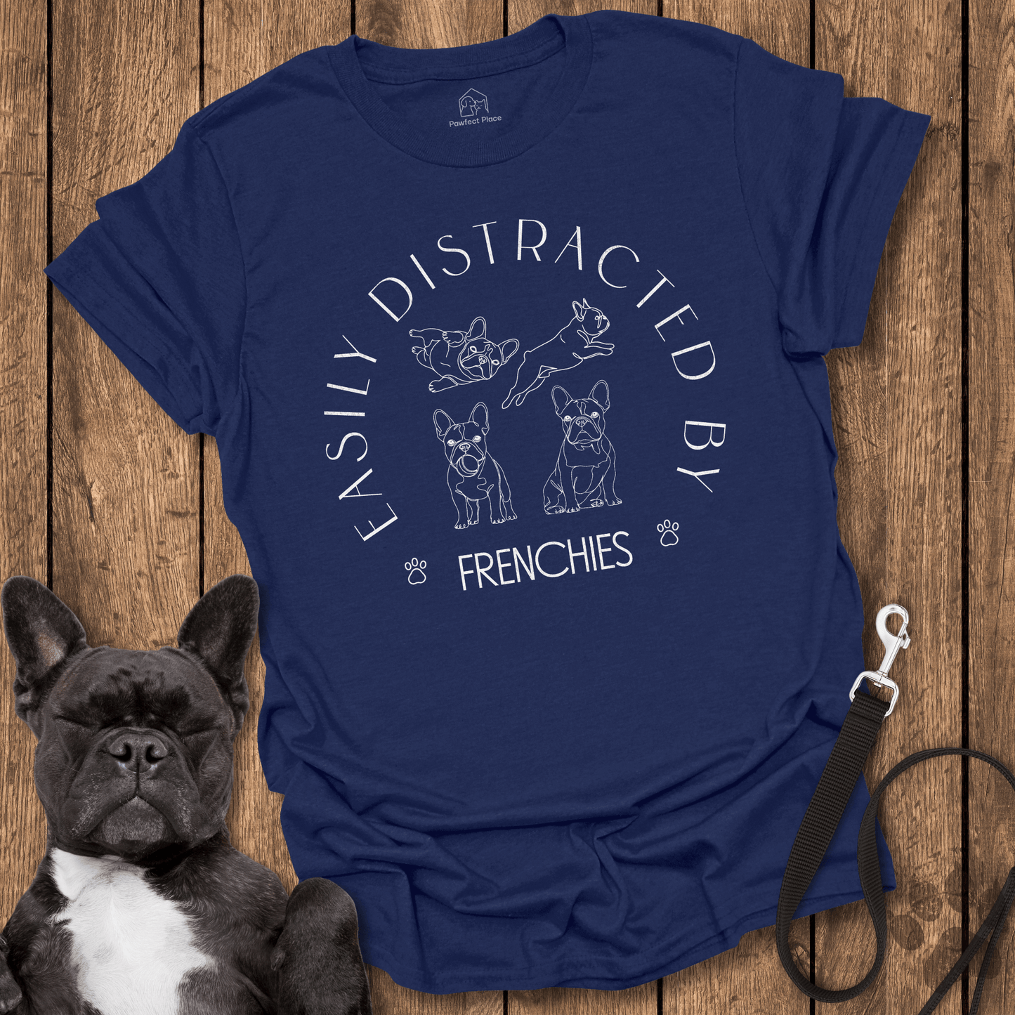 Easily Distracted By Frenchies - Dog Shirt - PawfectPlace