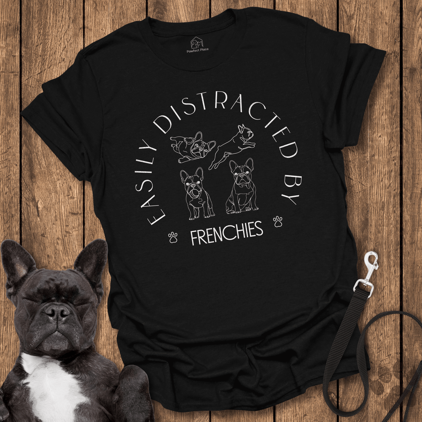 Easily Distracted By Frenchies - Dog Shirt - PawfectPlace