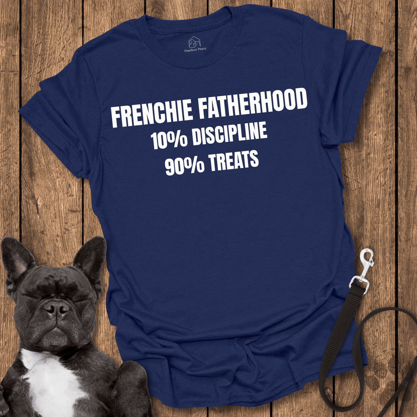 Frenchie Fatherhood Funny 10 and 90 Percent Slogan - PawfectPlace
