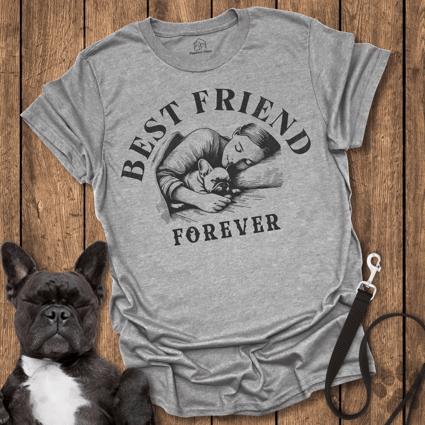 Frenchie, The Best Friend You Can Have! - Dog Shirt - PawfectPlace
