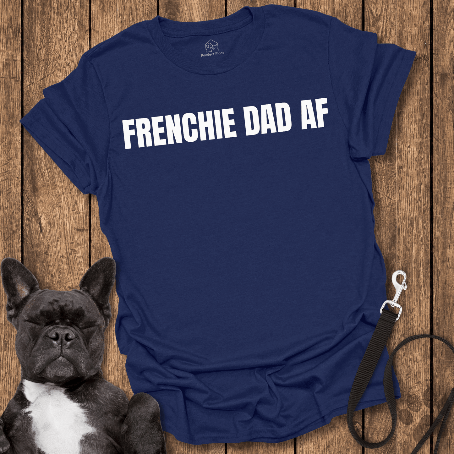 Frenchy Dad AF Cool Dog Shirt - PawfectPlace