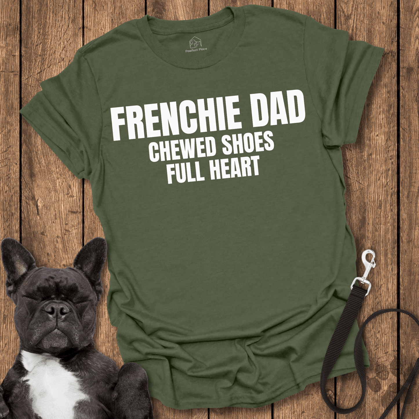 Frenchy Dad, Chewed Shoes, Full Heart - Dog Shirt - PawfectPlace