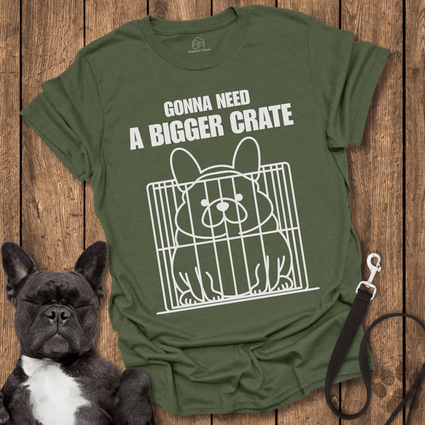 Gonna Need A Bigger Crate - Dog Shirt - PawfectPlace