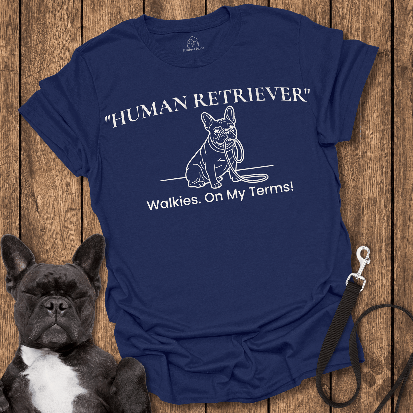 Human Retriever, Walkies On My Terms - Dog Shirt - PawfectPlace