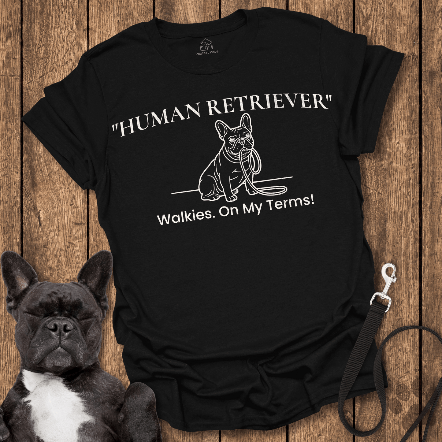 Human Retriever, Walkies On My Terms - Dog Shirt - PawfectPlace