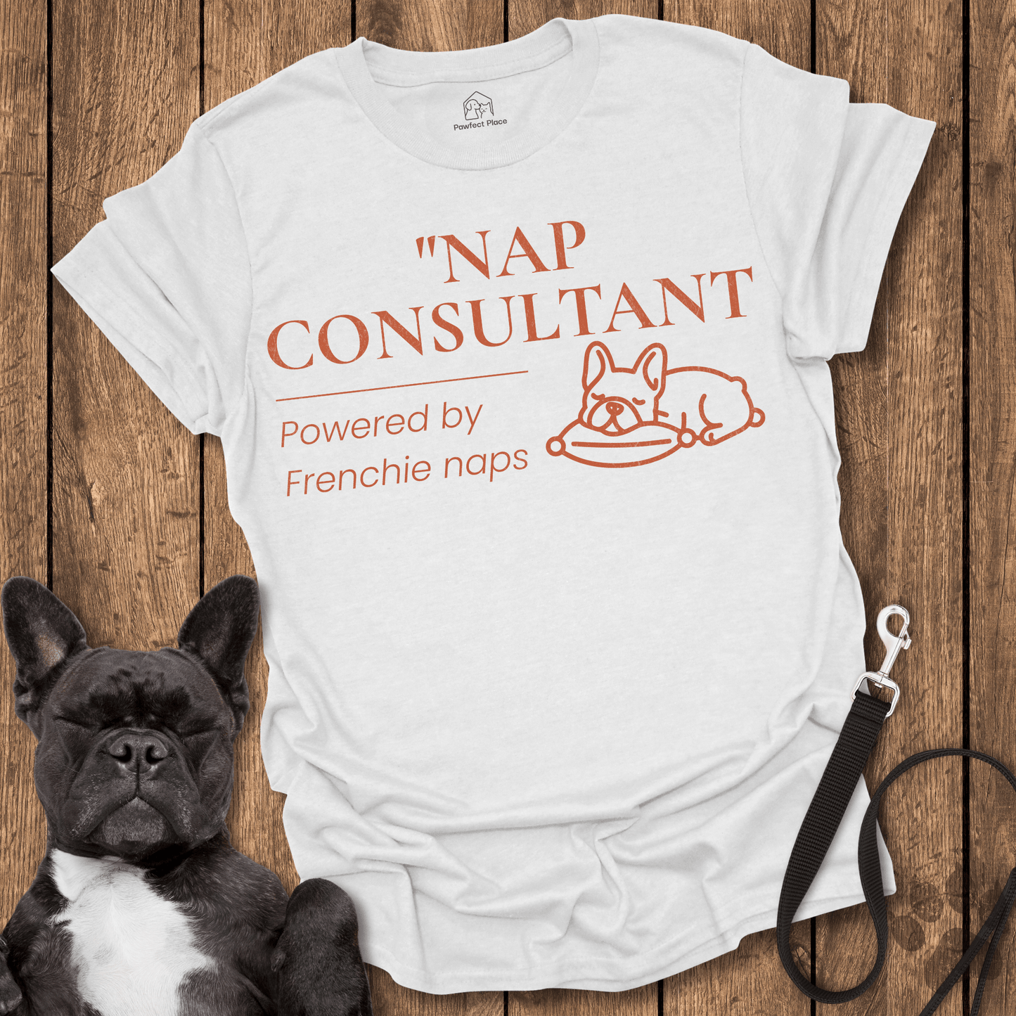 Nap Consultant, Powered By Frenchie Naps - Dog Shirt - PawfectPlace