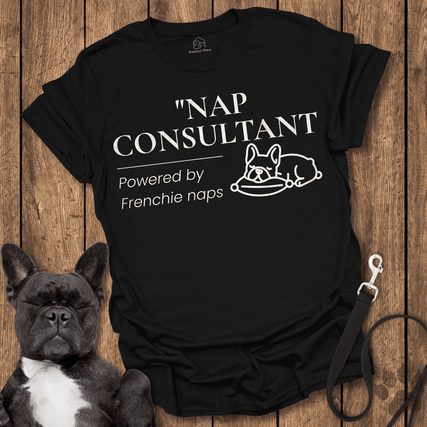 Nap Consultant, Powered By Frenchie Naps - Dog Shirt - PawfectPlace