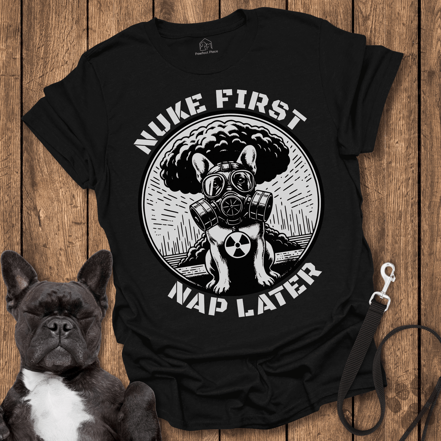 Nuke First Nap Later - Dog Shirt - PawfectPlace