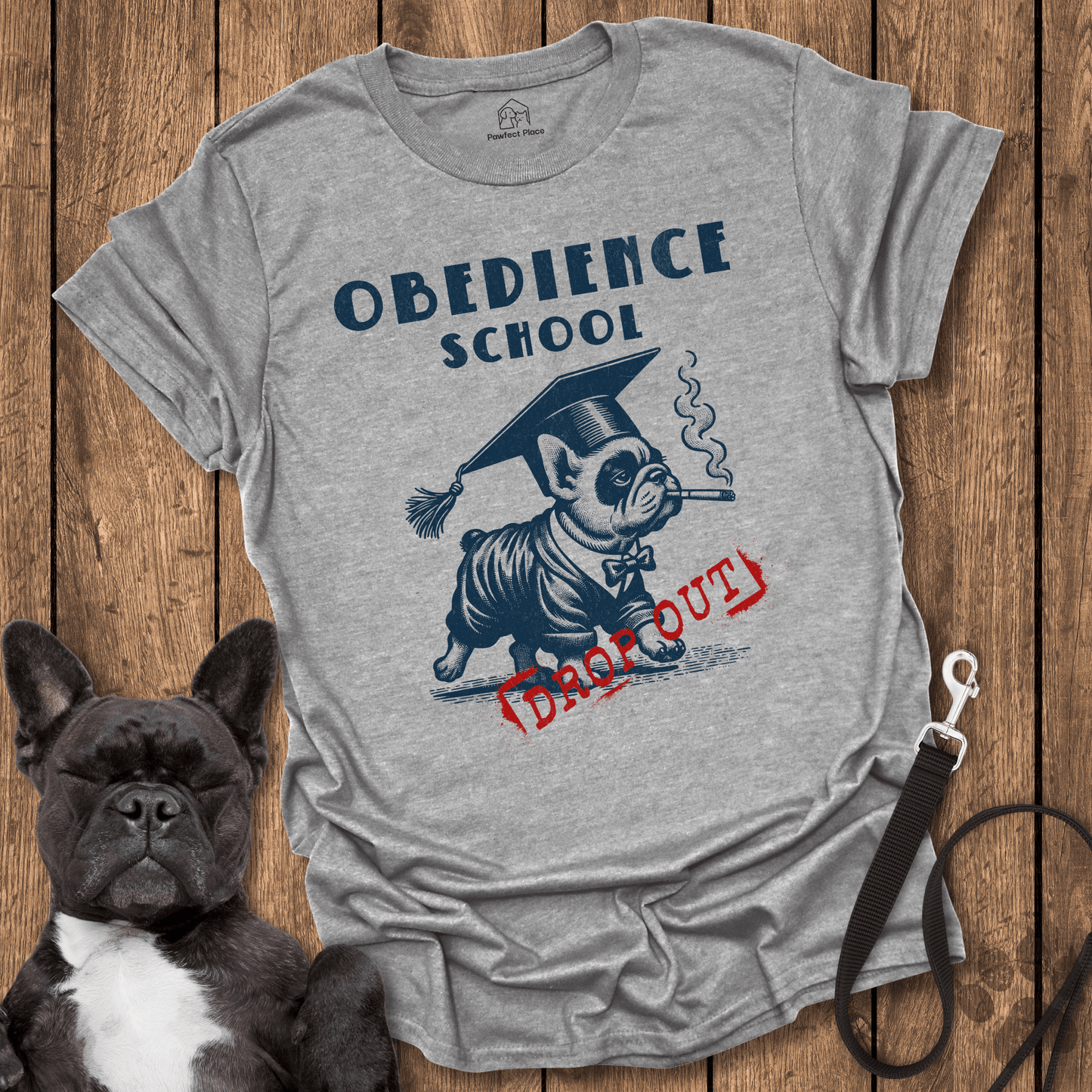 Obedience School Dropout - Dog Shirt - PawfectPlace