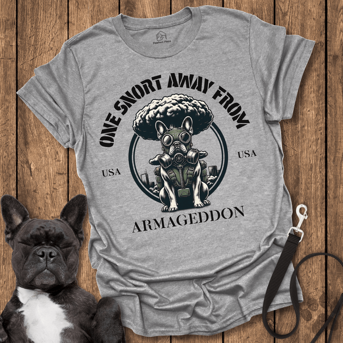One Snort Away From Armageddon - Dog Shirt - PawfectPlace