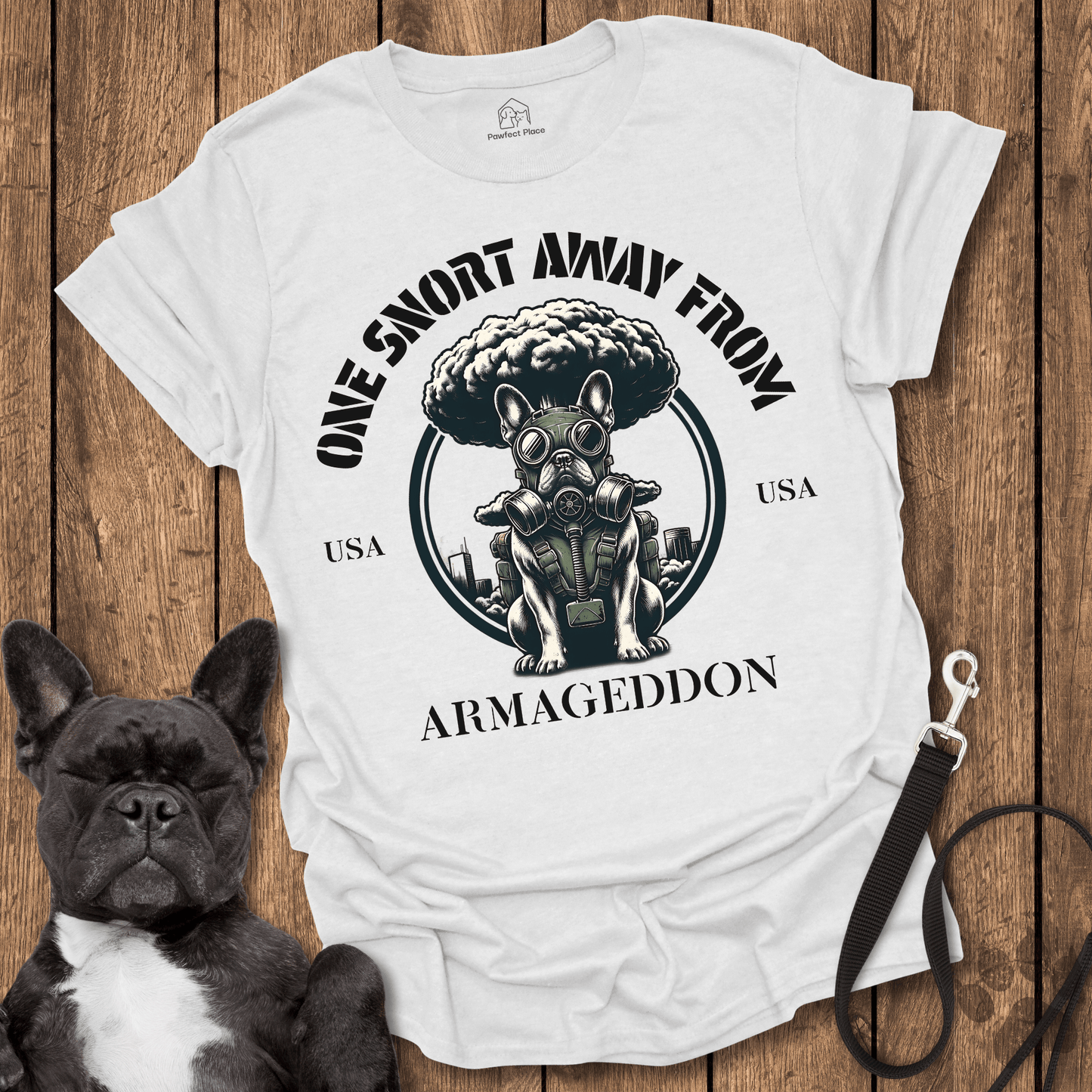 One Snort Away From Armageddon - Dog Shirt - PawfectPlace