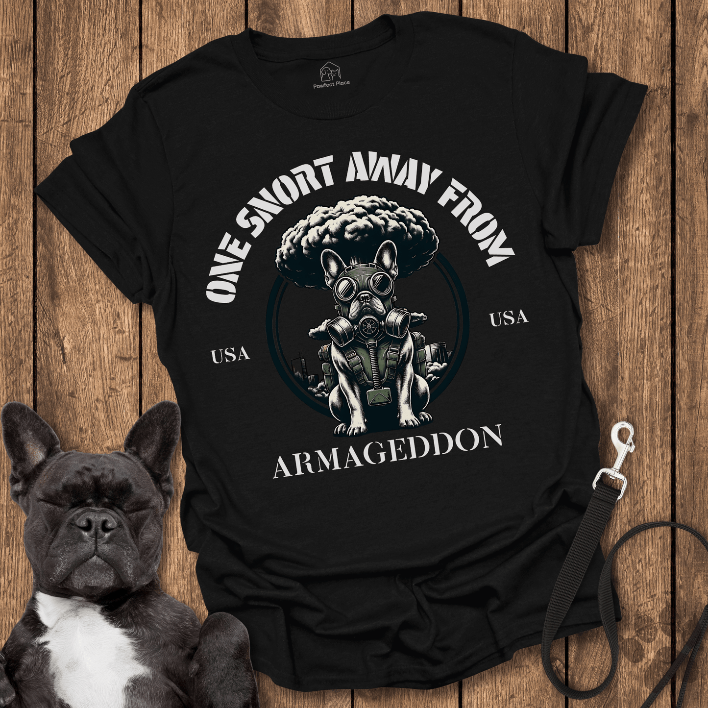 One Snort Away From Armageddon - Dog Shirt - PawfectPlace