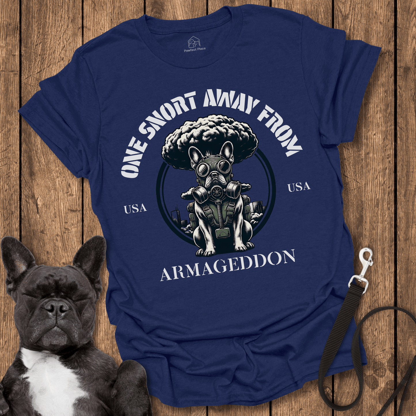 One Snort Away From Armageddon - Dog Shirt - PawfectPlace