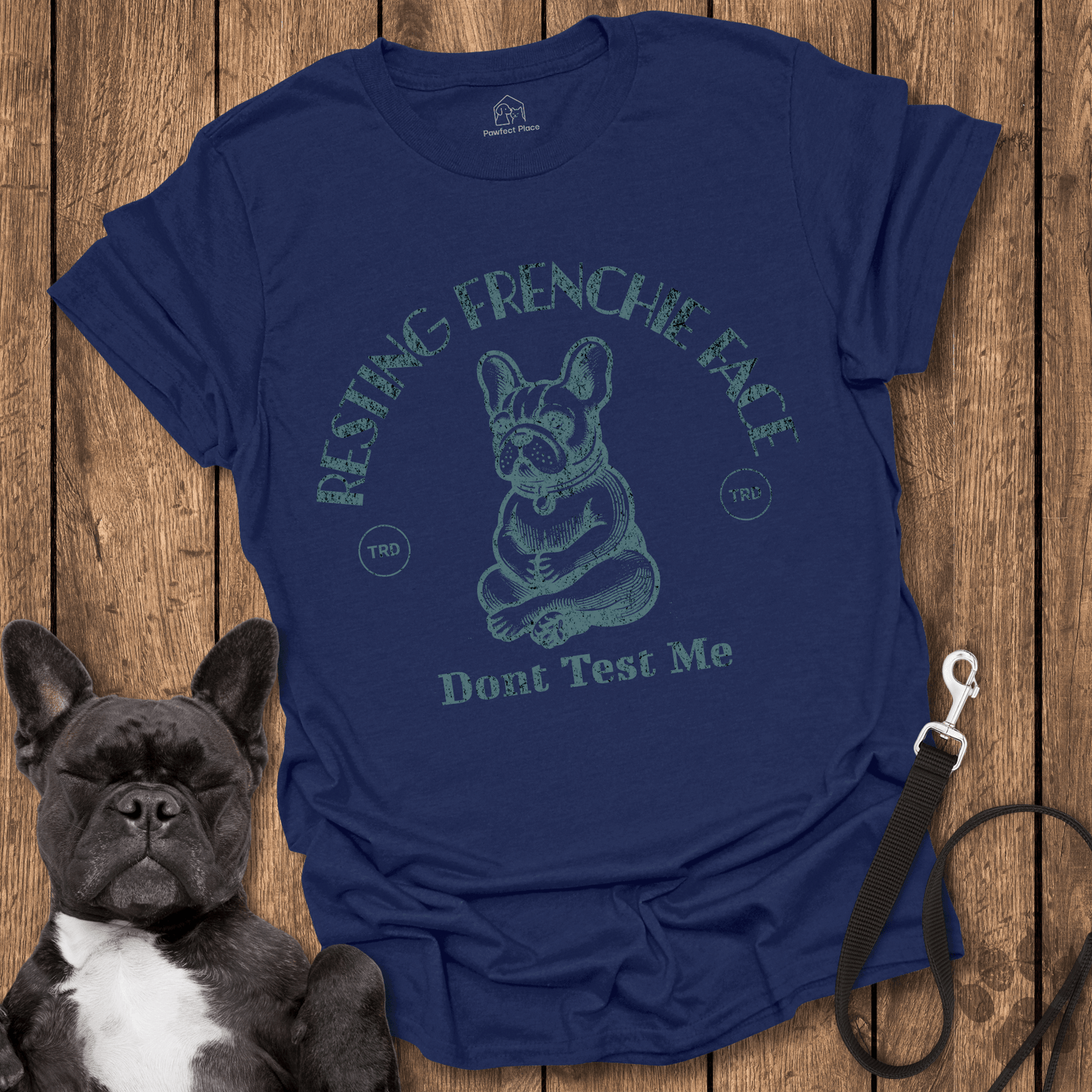 Resting Frenchie Face, Don't Test Me - Dog Shirt - PawfectPlace