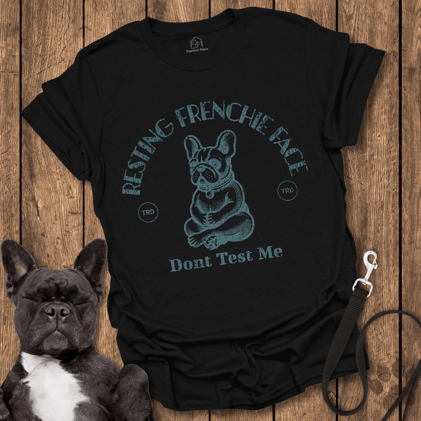 Resting Frenchie Face, Don't Test Me - Dog Shirt - PawfectPlace