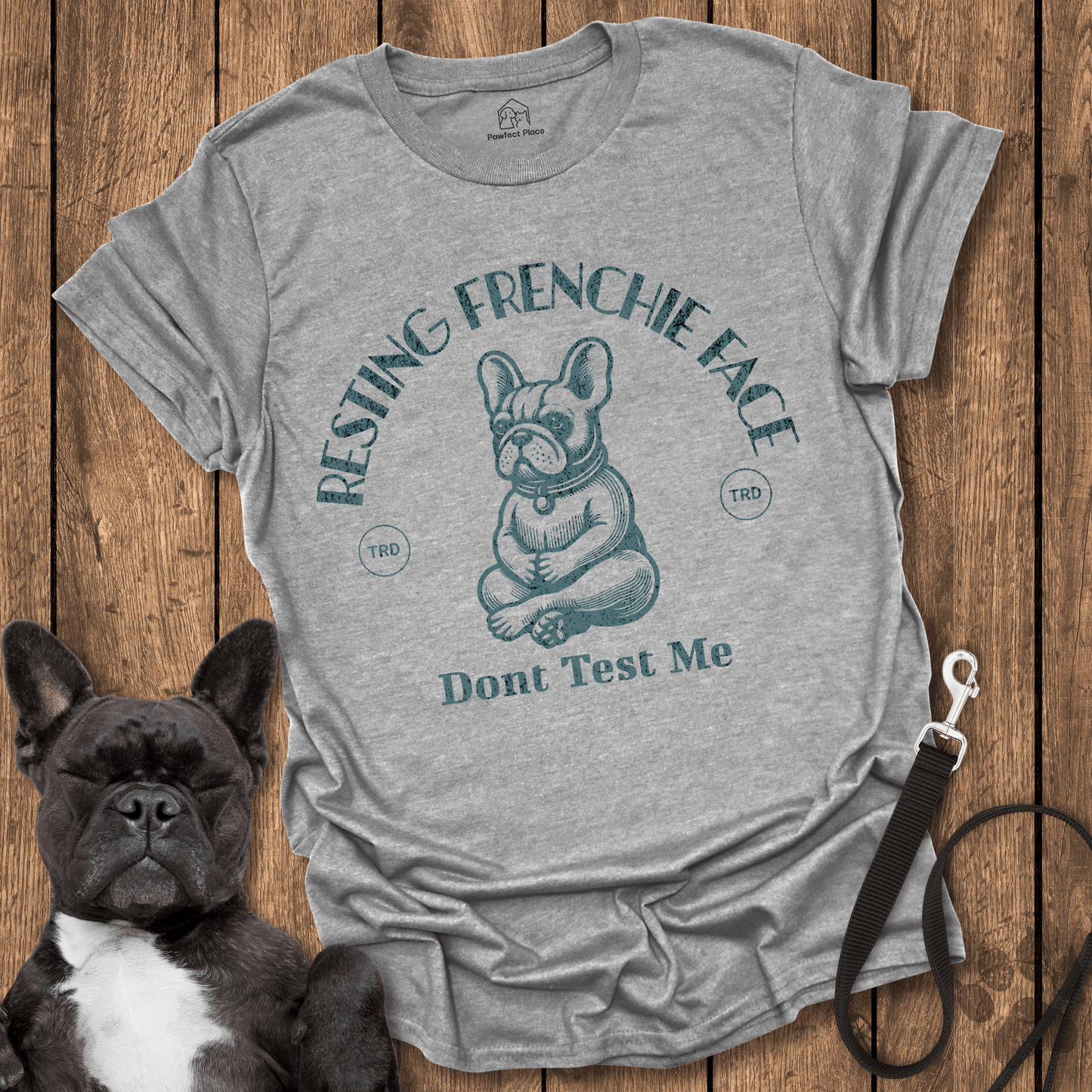 Resting Frenchie Face, Don't Test Me - Dog Shirt - PawfectPlace