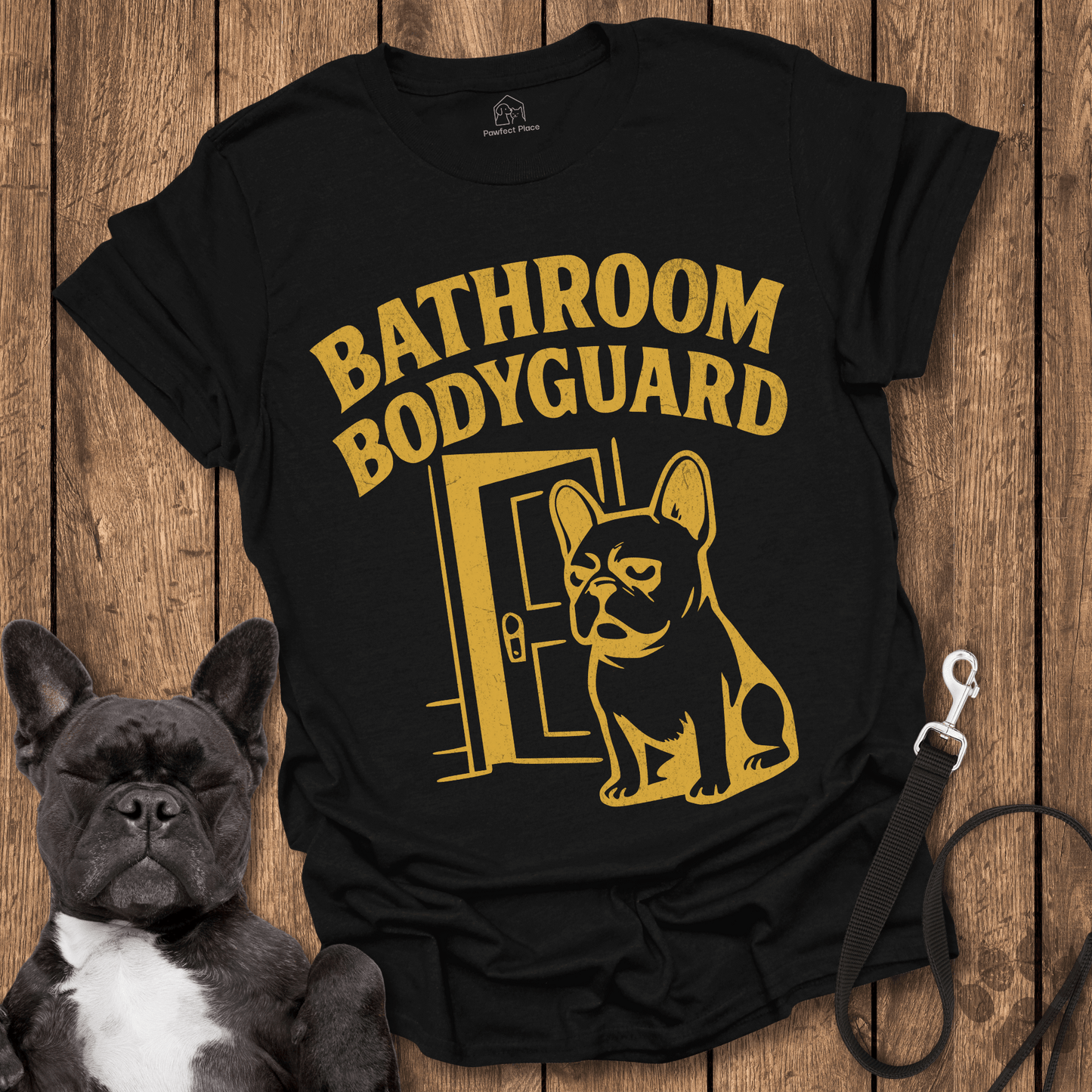 The Frenchie Bathroom Bodyguard - Dog Shirt - PawfectPlace