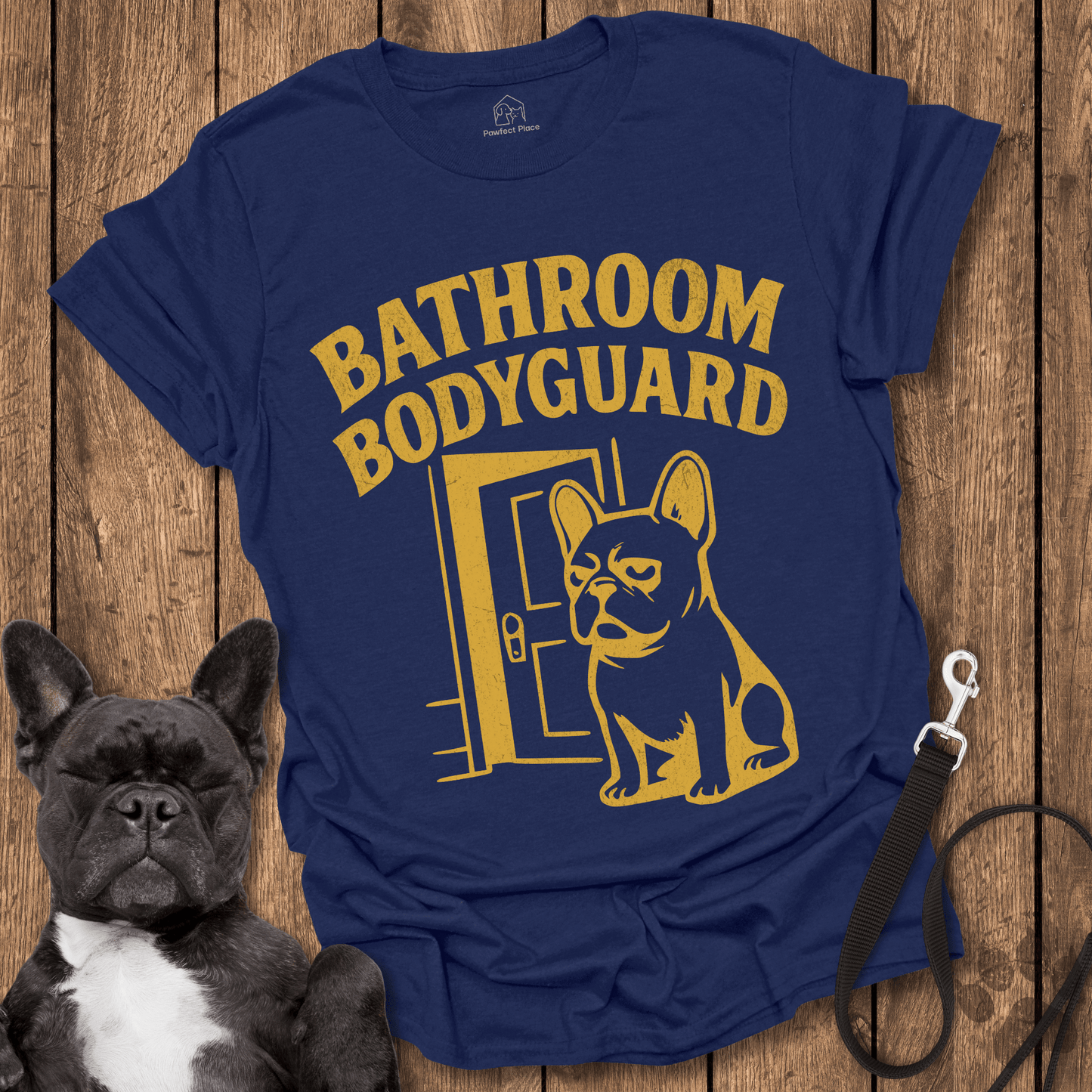 The Frenchie Bathroom Bodyguard - Dog Shirt - PawfectPlace