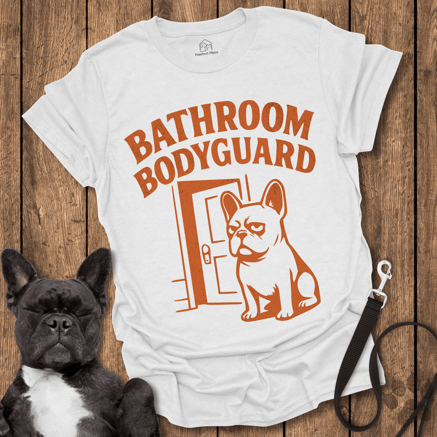 The Frenchie Bathroom Bodyguard - Dog Shirt - PawfectPlace