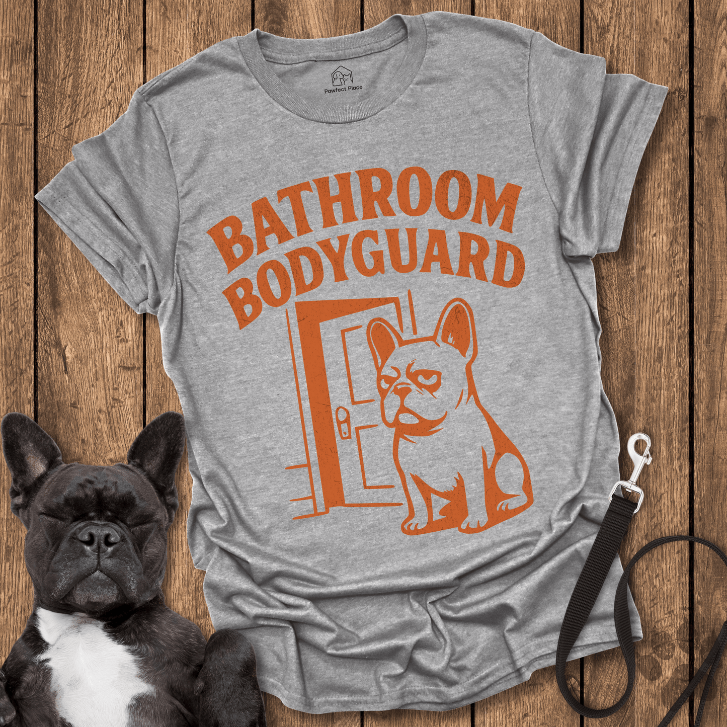 The Frenchie Bathroom Bodyguard - Dog Shirt - PawfectPlace