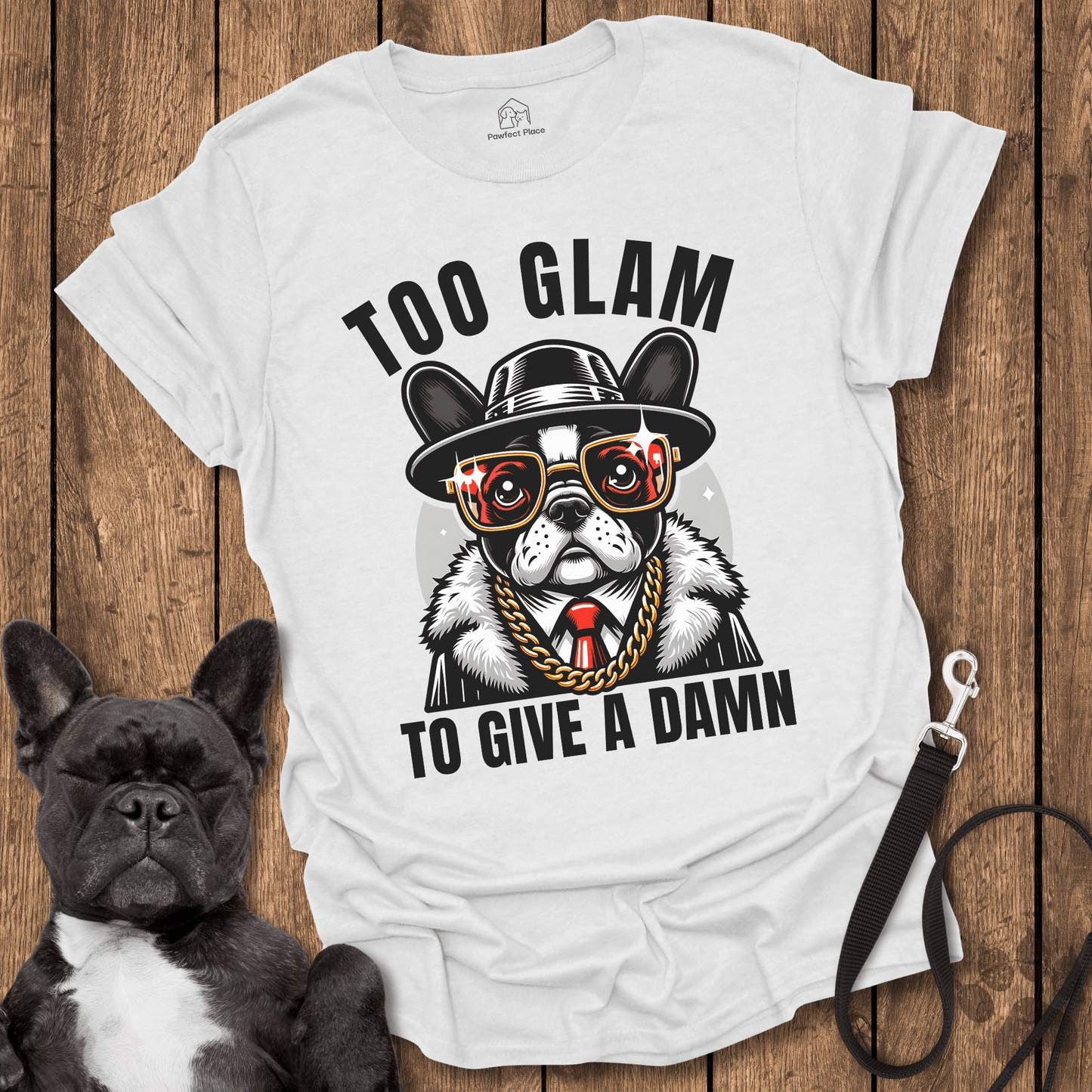 Too Glam To Give A Damn - Dog Shirt - PawfectPlace