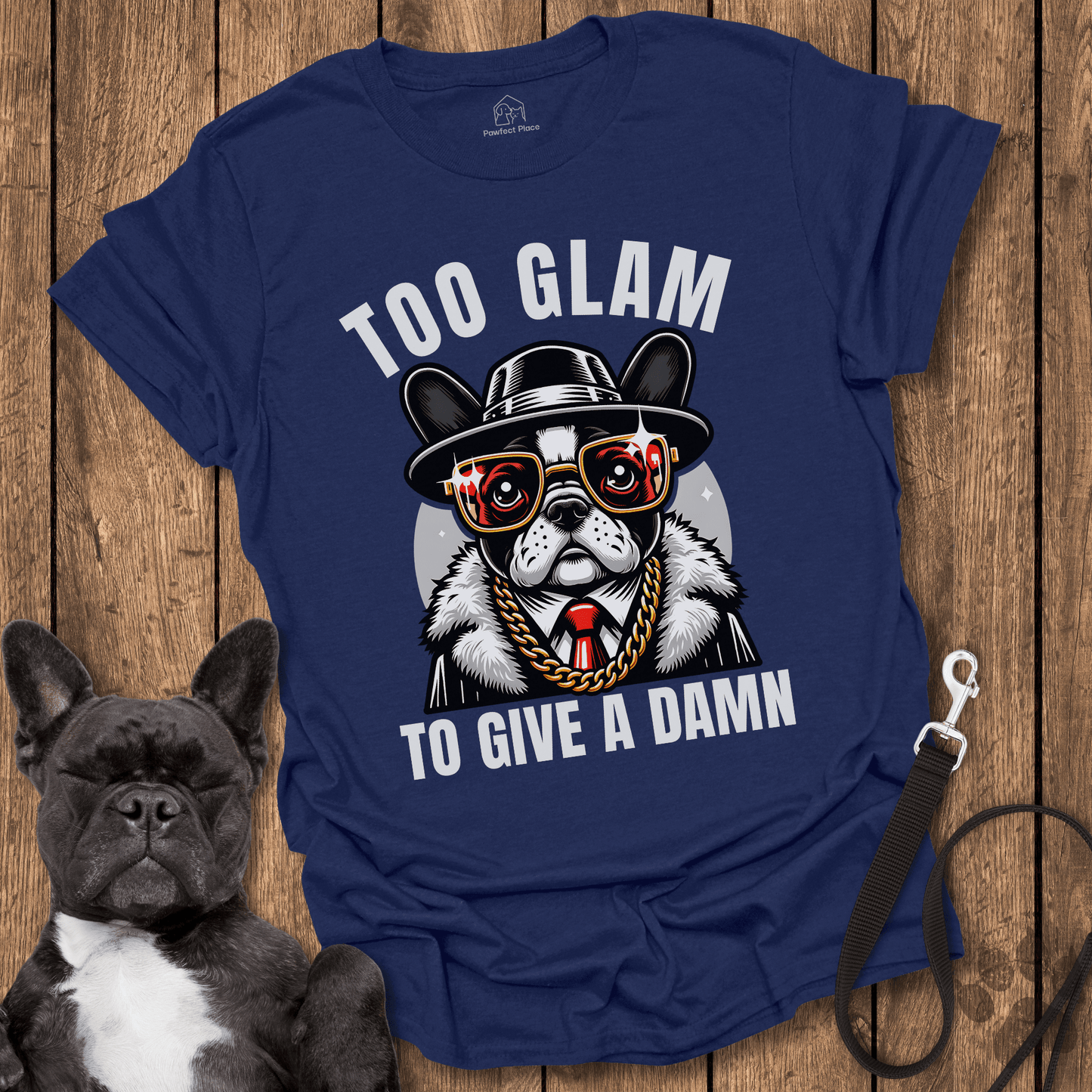 Too Glam To Give A Damn - Dog Shirt - PawfectPlace