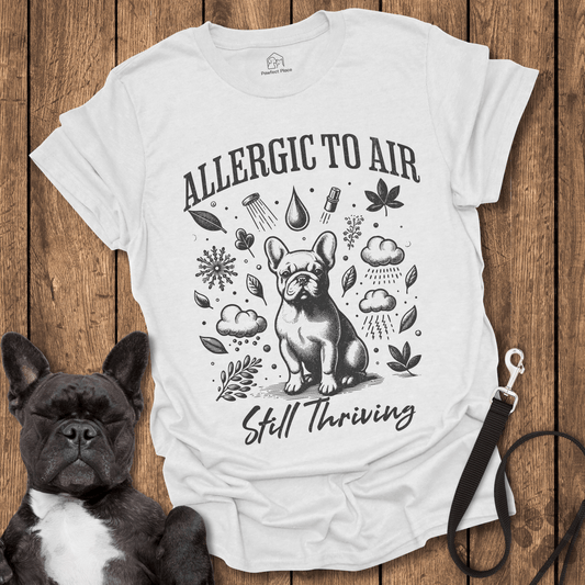 Allergic To Air, Still Thriving - Dog Shirt - PawfectPlace