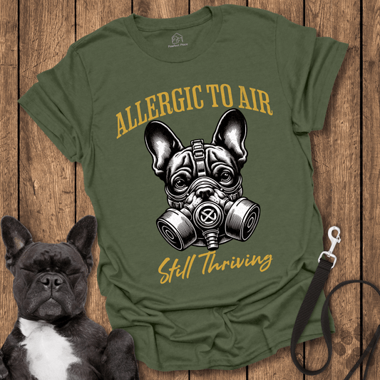 Allergic To Air, Still Thriving With A Gas Mask - Dog Shirt - PawfectPlace