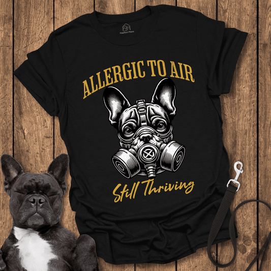 Allergic To Air, Still Thriving With A Gas Mask - Dog Shirt - PawfectPlace