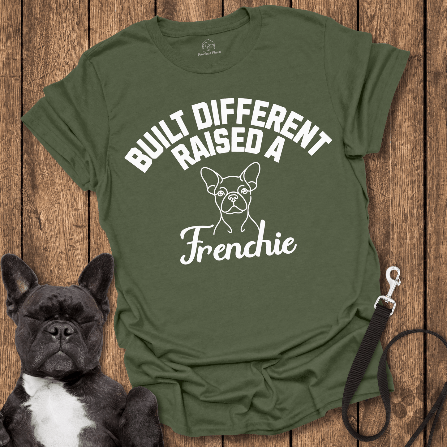 Built Different, Raised a Frenchie - PawfectPlace