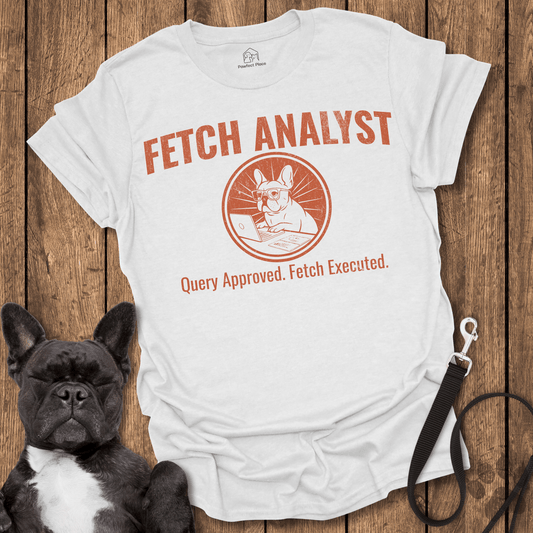 Fetch Analyst - Dog Shirt - PawfectPlace