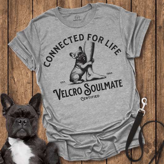 Frenchie, The Velcro Soulmate - Dog Shirt - PawfectPlace