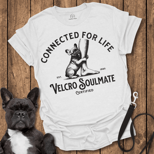 Frenchie, The Velcro Soulmate - Dog Shirt - PawfectPlace