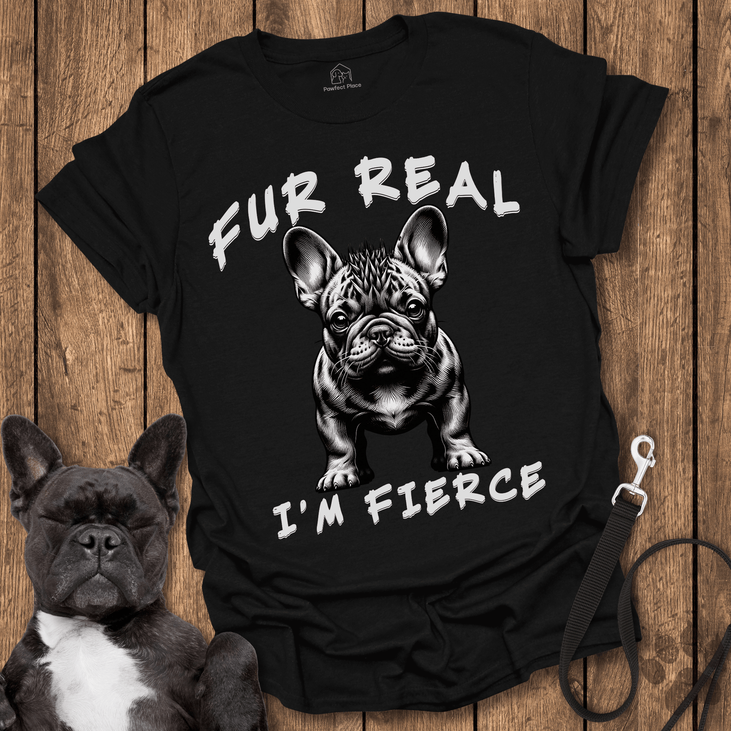 Fur Real I'm Fierce - Dog Shirt - PawfectPlace