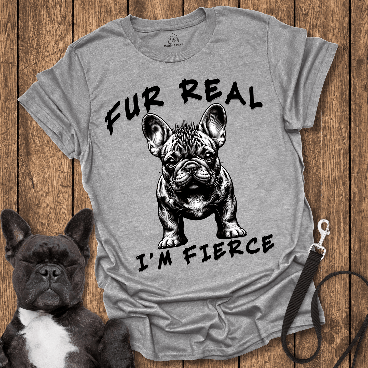 Fur Real I'm Fierce - Dog Shirt - PawfectPlace