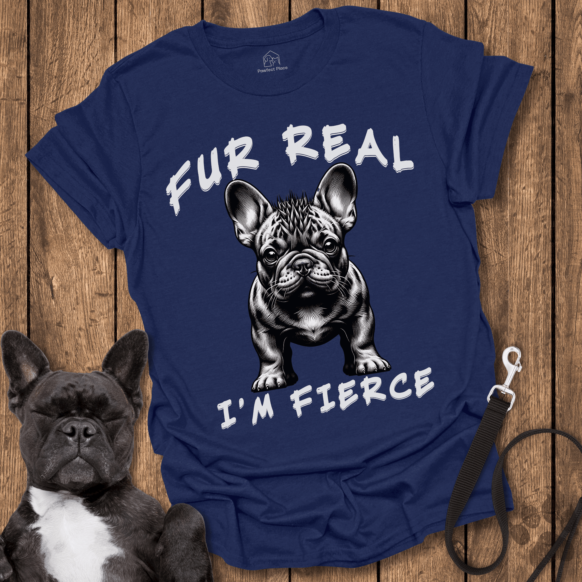 Fur Real I'm Fierce - Dog Shirt - PawfectPlace