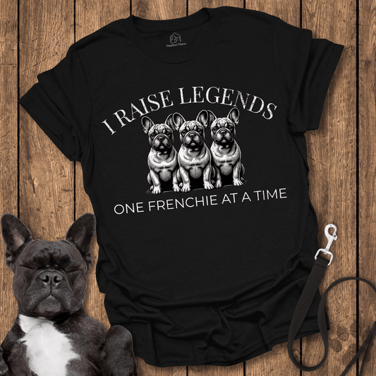 I Raise Legends 1 Frenchie At A Time Dog Shirt - PawfectPlace