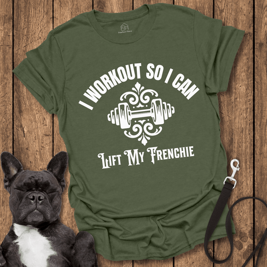 I Workout So I Can Lift My Frenchie - Dog Shirt - PawfectPlace