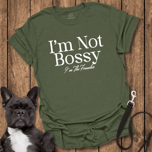 I'm Not Bossy I'm The Frenchie - Dog Shirt - PawfectPlace