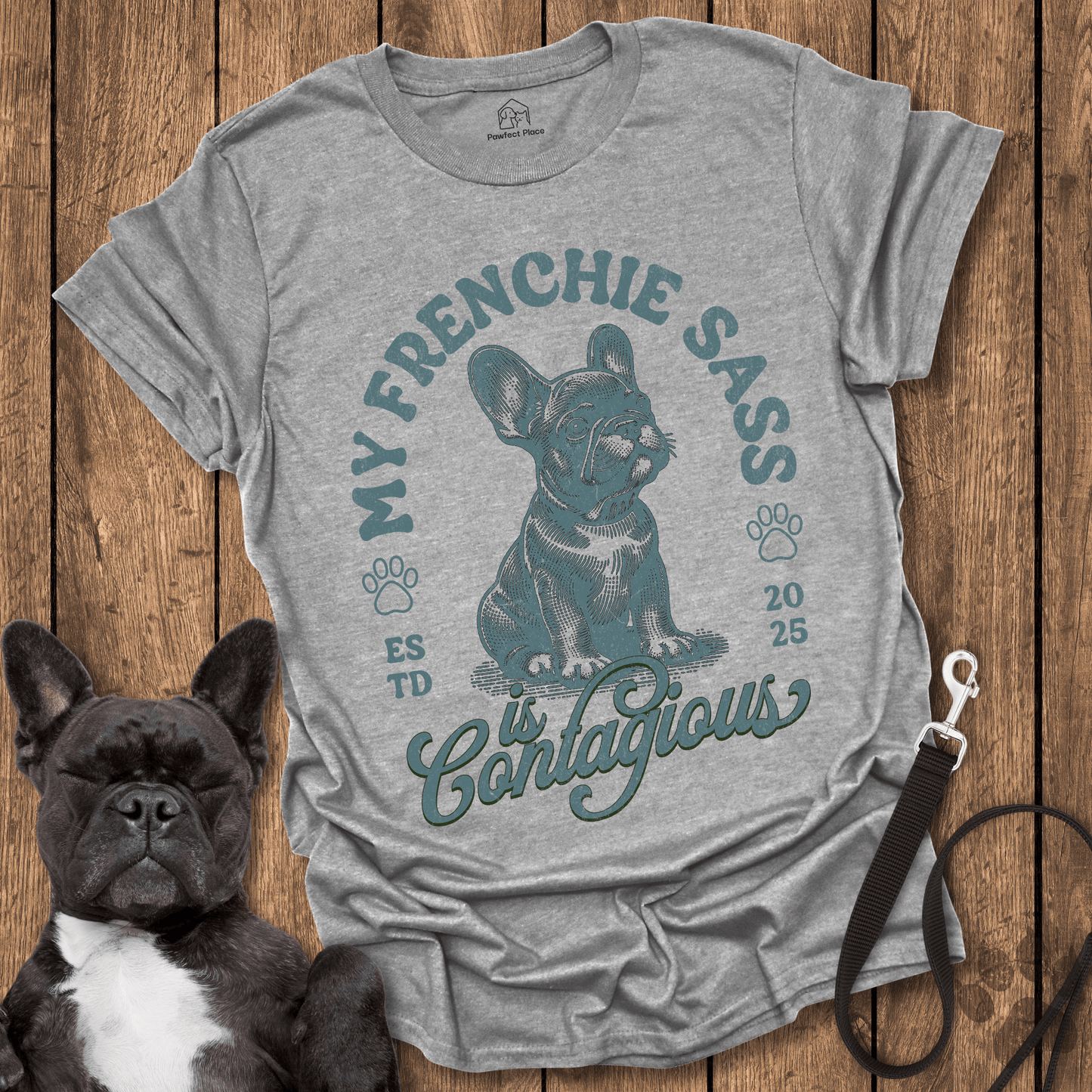 My Frenchie Sass Is Contagious - Dog Shirt - PawfectPlace
