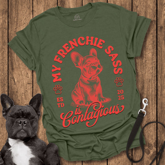 My Frenchie Sass Is Contagious - Dog Shirt - PawfectPlace