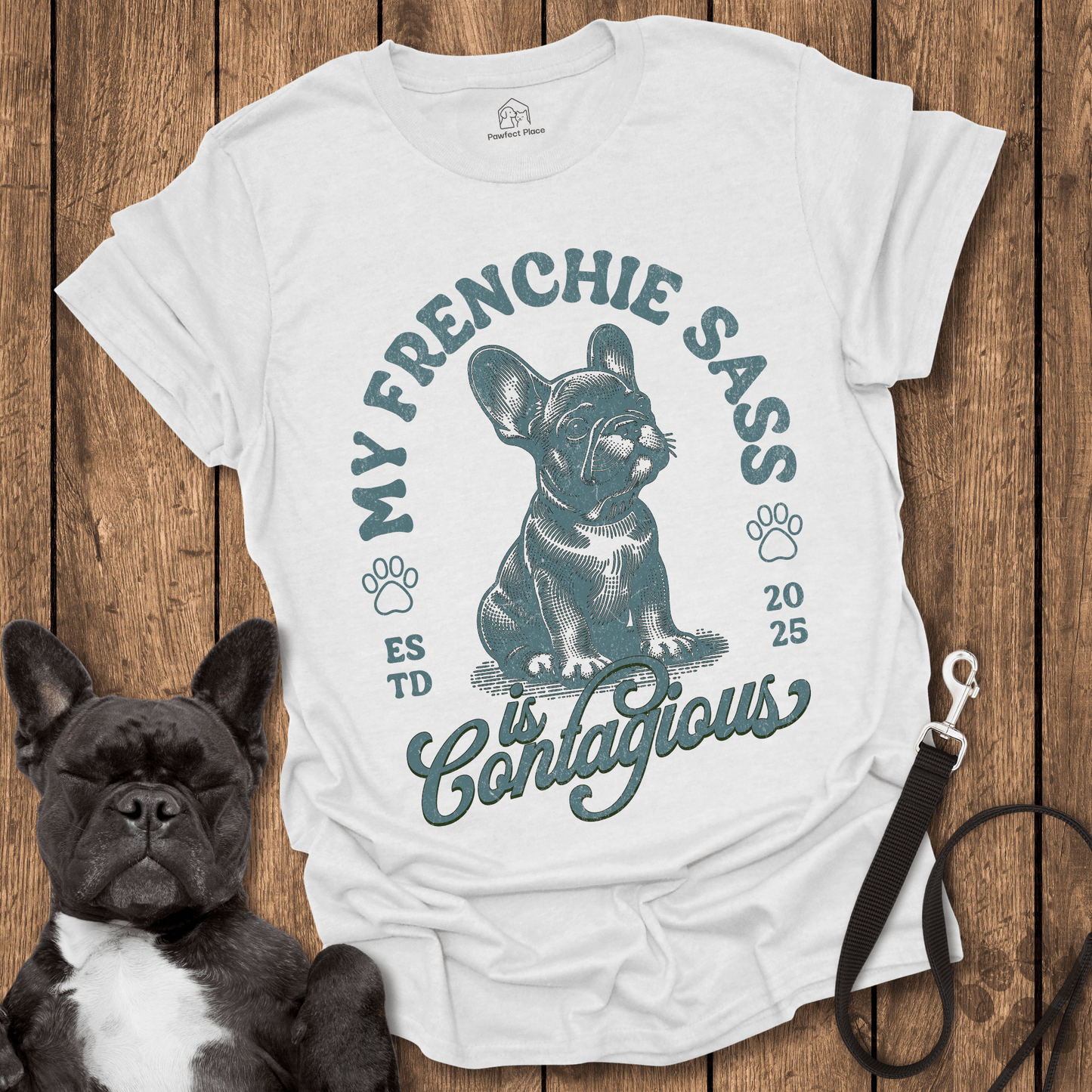 My Frenchie Sass Is Contagious - Dog Shirt - PawfectPlace