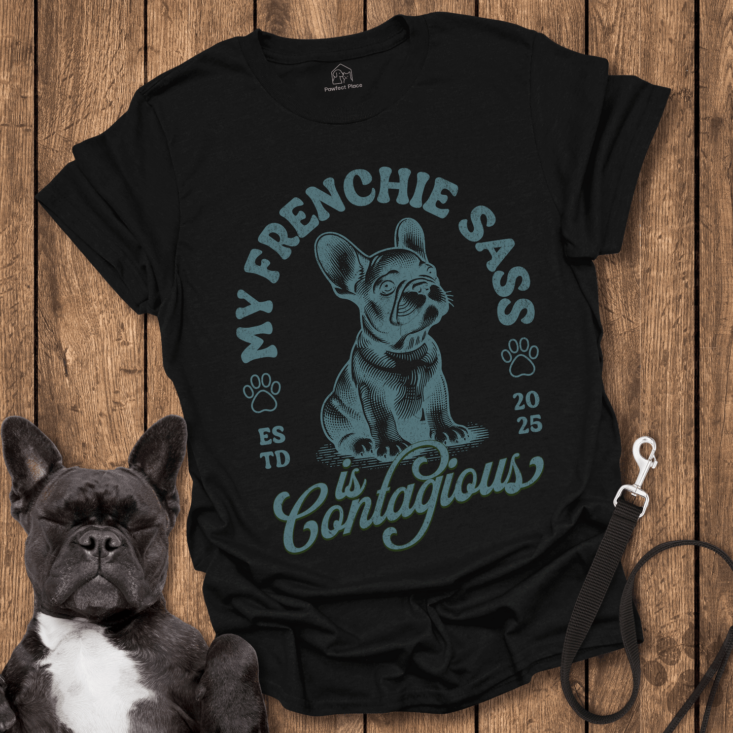 My Frenchie Sass Is Contagious - Dog Shirt - PawfectPlace