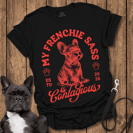 My Frenchie Sass Is Contagious - Dog Shirt - PawfectPlace