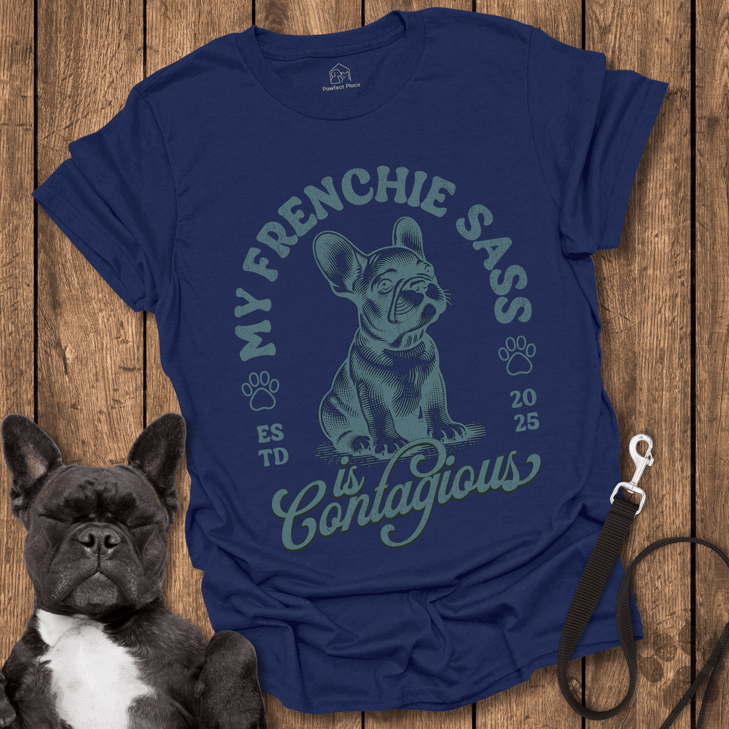 My Frenchie Sass Is Contagious - Dog Shirt - PawfectPlace