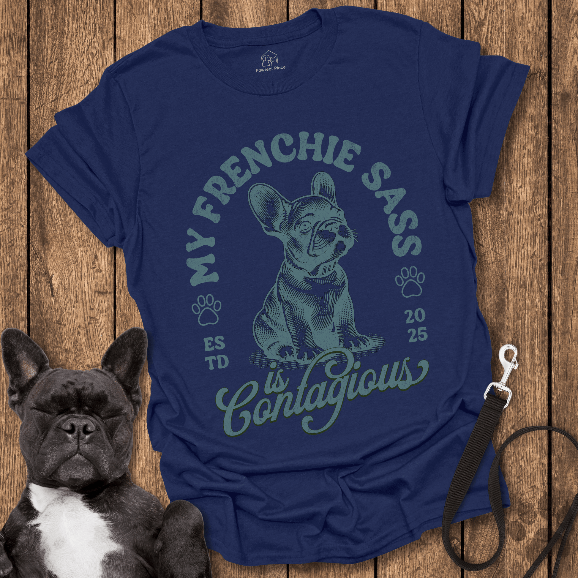 My Frenchie Sass Is Contagious - Dog Shirt - PawfectPlace