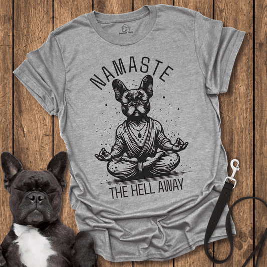 Namaste The Hell Away - Dog Shirt - PawfectPlace