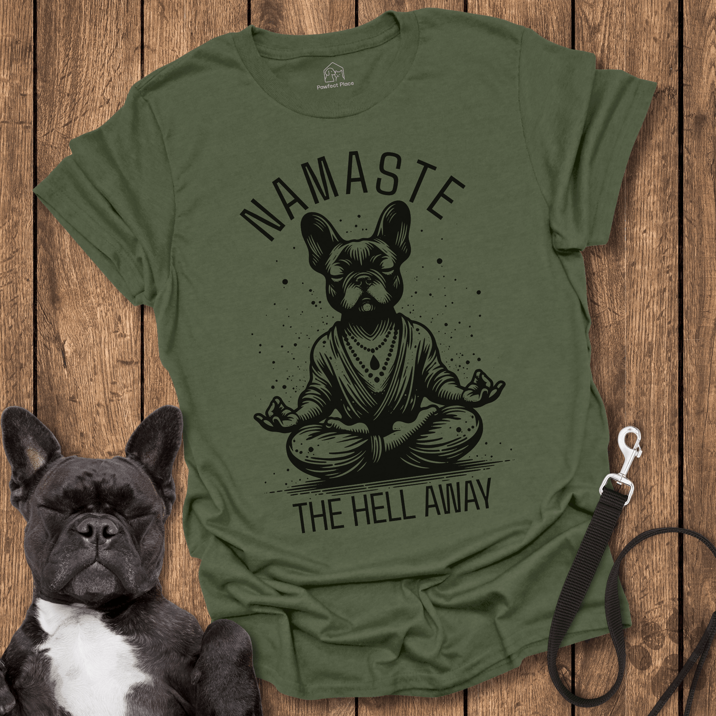 Namaste The Hell Away - Dog Shirt - PawfectPlace