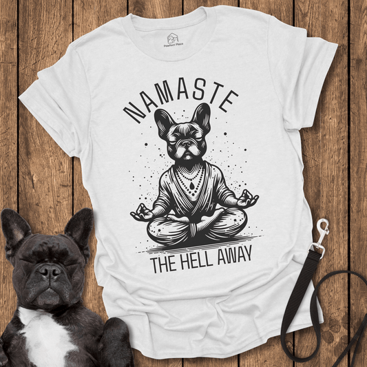 Namaste The Hell Away - Dog Shirt - PawfectPlace